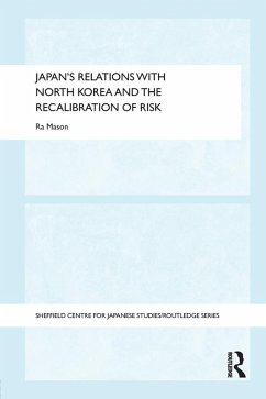 Japan's Relations with North Korea and the Recalibration of Risk (eBook, ePUB) - Mason, Ra