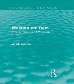 Wasting the Rain (Routledge Revivals) (eBook, ePUB) - Adams, William M. Adams