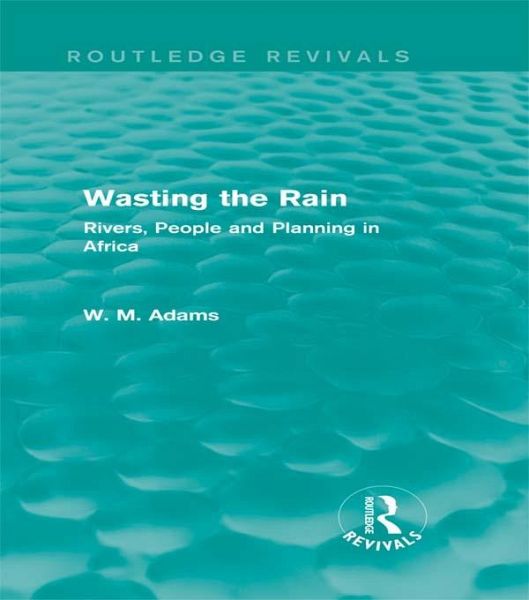 Wasting the Rain (Routledge Revivals) (eBook, ePUB) Wasting the Rain (Routledge Revivals) (eBook, ePUB)