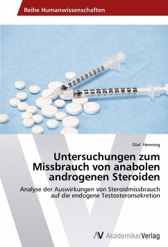 Untersuchungen zum Missbrauch von anabolen androgenen Steroiden - Henning, Olaf