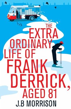 The Extra Ordinary Life of Frank Derrick, Age 81 (eBook, ePUB) - Morrison, J. B.