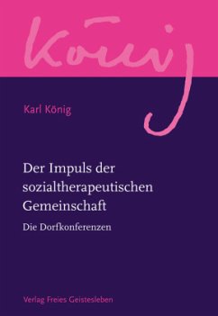 Der Impuls der sozialtherapeutischen Gemeinschaft / Werkausgabe - König, Karl