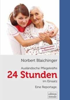 24 Stunden - Ausländische Pflegekräfte im Einsatz - Blaichinger, Norbert