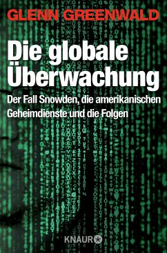 Die globale Überwachung (eBook, ePUB) - Greenwald, Glenn