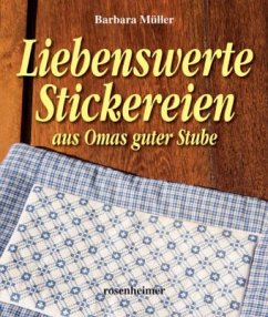 Liebenswerte Stickereien aus Omas guter Stube - Müller, Barbara