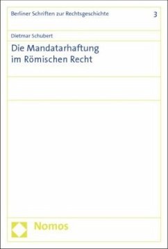 Die Mandatarhaftung im Römischen Recht - Schubert, Dietmar