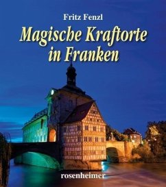 Magische Kraftorte in Franken - Fenzl, Fritz