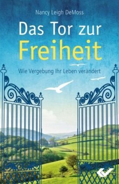 Das Tor zur Freiheit - Leigh DeMoss, Nancy