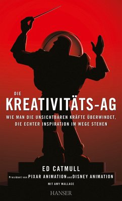 Die Kreativitäts-AG - Catmull, Ed;Wallace, Amy