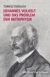 Johannes Volkelt und das Problem der Metaphysik (Studien und Materialien zum Neukantianismus)