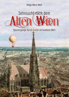 Sehnsucht nach dem Alten Wien - Wolf, Helga M.