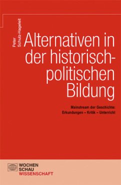 Alternativen in der politisch-historischen Bildung - Schulz-Hageleit, Peter