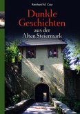 Dunkle Geschichten aus der Alten Steiermark