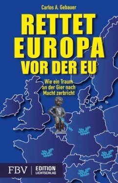 Rettet Europa vor der EU - Gebauer, Carlos A.