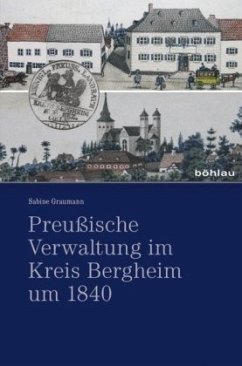 Preußische Verwaltung im Kreis Bergheim um 1840 - Graumann, Sabine
