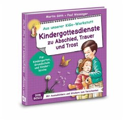 Kindergottesdienste zu Abschied, Trauer und Trost, m. 1 Beilage - Göth, Martin;Weininger, Paul