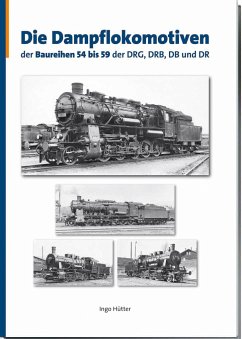Die Dampflokomotiven der Baureihen 54 bis 59 der DRG, DRB, DB und DR - Hütter, Ingo