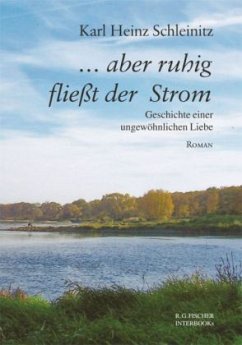 . . . aber ruhig fließt der Strom - Schleinitz, Karl-Heinz