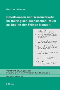 Geleitswesen und Warenverkehr im thüringisch-sächsischen Raum zu Beginn der Frühen Neuzeit; . - Straube, Manfred