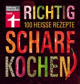 Richtig scharf kochen Richtig scharf kochen