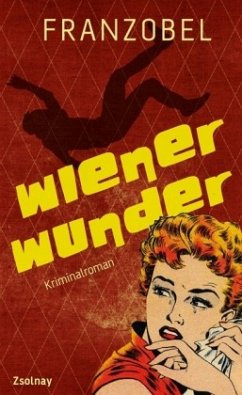 Wiener Wunder / Kommissar Groschen Bd.1 - Franzobel