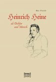 Heinrich Heine als Dichter und Mensch