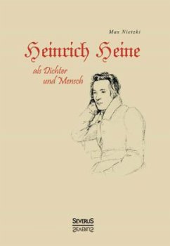 Heinrich Heine als Dichter und Mensch - Nietzki, Max