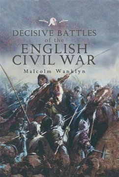 Decisive Battles of the English Civil War (eBook, ePUB) - Wanklyn, Malcolm