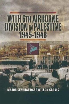 With 6th Airborne Division in Palestine 1945-1948 (eBook, ePUB) - Wilson CBE MC DL FRGS, Major-General Dare