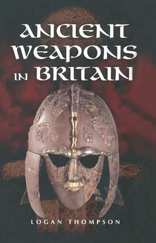 Ancient Weapons in Britain (eBook, ePUB) Ancient Weapons in Britain (eBook, ePUB)