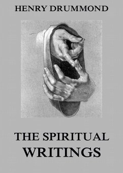 The Spiritual Writings Of Henry Drummond (eBook, ePUB) - Drummond, Henry