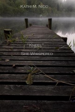 &quote;Kneel&quote; She Whispered (eBook, ePUB) - Nidd, Kathi M.