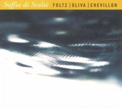 Soffio Di Scelsi - Foltz,Jean-Marc/Oliva,Stephan/Chevillon,Bruno Soffio Di Scelsi - Foltz,Jean-Marc/Oliva,Stephan/Chevillon,Bruno
