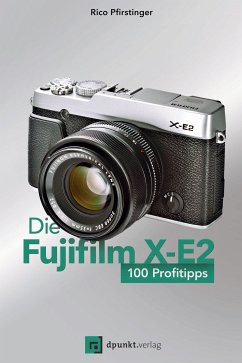 Die Fujifilm X-E2 (eBook, PDF) - Pfirstinger, Rico