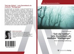 "Zeit der Götter" - Lutz Dammbeck als medialer "Waldgänger"