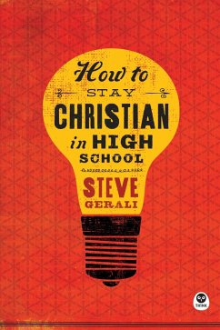 How to Stay Christian in High School (eBook, ePUB) - Gerali, Steven