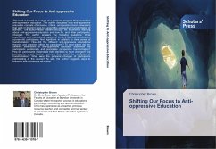 Shifting Our Focus to Anti-oppressive Education - Brown, Christopher