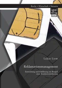 Reklamationsmanagement: Entwicklung und Einführung am Beispiel einer Krankenversicherung - Liem, Lukas