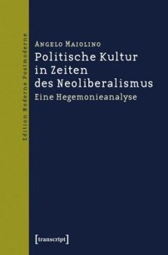 Politische Kultur in Zeiten des Neoliberalismus - Maiolino, Angelo