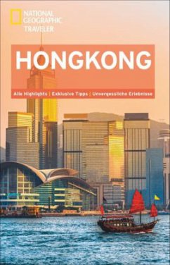 NATIONAL GEOGRAPHIC Reiseführer Hongkong: Das ultimative Reisehandbuch mit über 500 Adressen und praktischer Faltkarte zum Herausnehmen für alle Traveler (National Geographic Traveler)