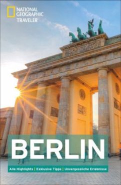 NATIONAL GEOGRAPHIC Reiseführer Berlin: Das ultimative Reisehandbuch mit über 500 Adressen und praktischer Faltkarte zum Herausnehmen für alle ... Erlebnisse (National Geographic Traveler)