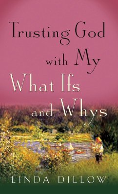 Trusting God with My What Ifs and Whys (eBook, ePUB) - Dillow, Linda