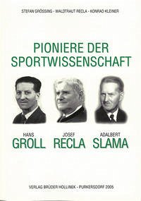 Pioniere der Sportwissenschaft - Grössing, Stefan; Recla, Waltraut; Kleiner, Konrad