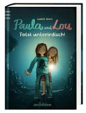 Total unterirdisch! / Paula und Lou Bd.7