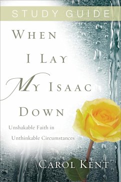 When I Lay My Isaac Down Study Guide (eBook, ePUB) - Kent, Carol