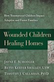 Wounded Children, Healing Homes (eBook, ePUB)