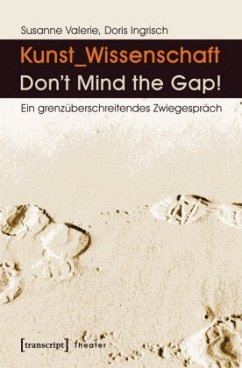 Kunst_Wissenschaft: Don't Mind the Gap! - Granzer, Susanne Valerie;Ingrisch, Doris