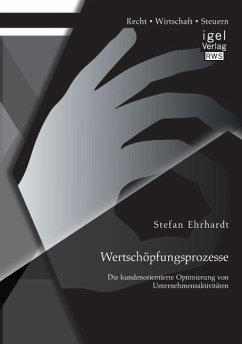 Wertschöpfungsprozesse: Die kundenorientierte Optimierung von Unternehmensaktivitäten - Ehrhardt, Stefan