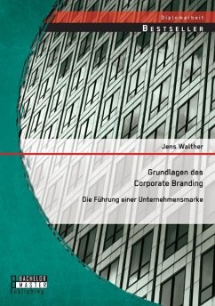 Grundlagen des Corporate Branding: Die Führung einer Unternehmensmarke - Walther, Jens