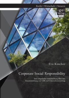 Corporate Social Responsibility: Eine empirische Untersuchung über den Zusammenhang von CSR und Unternehmenserfolg - Koscher, Eva